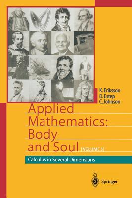 Applied Mathematics: Body and Soul: Calculus in Several Dimensions - Eriksson, Kenneth, and Estep, Donald, and Johnson, Claes