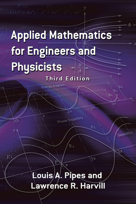 Applied Mathematics for Engineers and Physicists - Pipes, Louis A, Prof., and Harvill, Lawrence R, Dr.