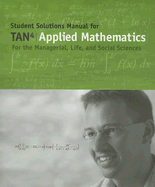 Applied Mathematics for the Managerial, Life, and Social Sciences Student Solutions Manual - Tan, S T