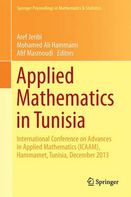 Applied Mathematics in Tunisia: International Conference on Advances in Applied Mathematics (Icaam), Hammamet, Tunisia, December 2013 - Jeribi, Aref (Editor), and Hammami, Mohamed Ali (Editor), and Masmoudi, Afif (Editor)