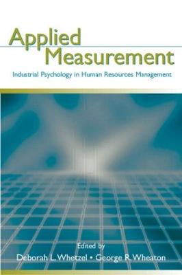 Applied Measurement: Industrial Psychology in Human Resources Management - Whetzel, Deborah L (Editor), and Wheaton, George R (Editor)
