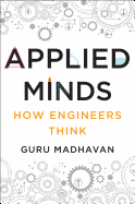 Applied Minds: How Engineers Think