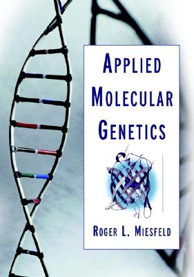 Applied Molecular Genetics - Miesfeld, Roger L