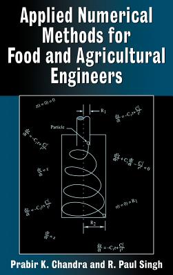 Applied Numerical Methods for Food and Agricultural Engineers - Chandra, Prabir K, and Singh, R Paul