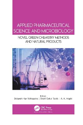 Applied Pharmaceutical Science and Microbiology: Novel Green Chemistry Methods and Natural Products - Mahapatra, Debarshi Kar (Editor), and Talele, Swati Gokul (Editor), and Haghi, A K (Editor)