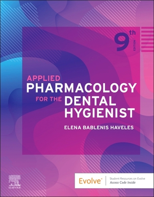 Applied Pharmacology for the Dental Hygienist - Haveles, Elena Bablenis, Bs, Pharm