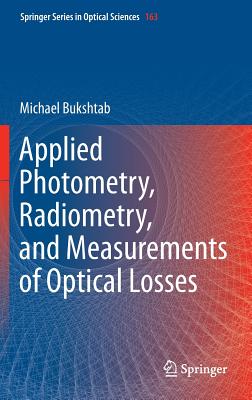 Applied Photometry, Radiometry, and Measurements of Optical Losses - Bukshtab, Michael