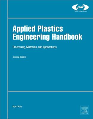 Applied Plastics Engineering Handbook: Processing, Materials, and Applications - Kutz, Myer (Editor)