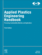 Applied Plastics Engineering Handbook: Processing, Sustainability, Materials, and Applications