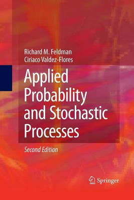 Applied Probability and Stochastic Processes - Feldman, Richard M, and Valdez-Flores, Ciriaco