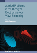 Applied Problems in the Theory of Electromagnetic Wave Scattering: Theory and Applied Problems
