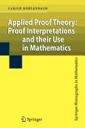 Applied Proof Theory: Proof Interpretations and Their Use in Mathematics
