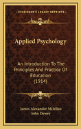 Applied Psychology; An Introduction to the Principles and Practice of Education