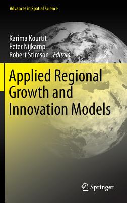 Applied Regional Growth and Innovation Models - Kourtit, Karima (Editor), and Nijkamp, Peter (Editor), and Stimson, Robert (Editor)