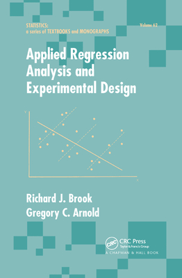 Applied Regression Analysis and Experimental Design - Brook, Richard J., and Arnold, Gregory C.