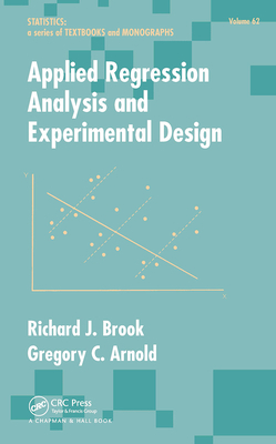 Applied Regression Analysis and Experimental Design - Brook, Richard J, and Arnold, Gregory C