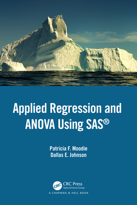Applied Regression and ANOVA Using SAS - Moodie, Patricia F, and Johnson, Dallas E