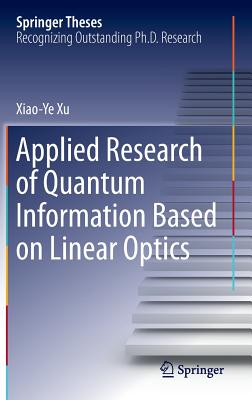 Applied Research of Quantum Information Based on Linear Optics - Xu, Xiaoye