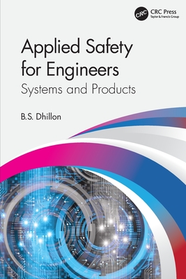 Applied Safety for Engineers: Systems and Products - Dhillon, B S