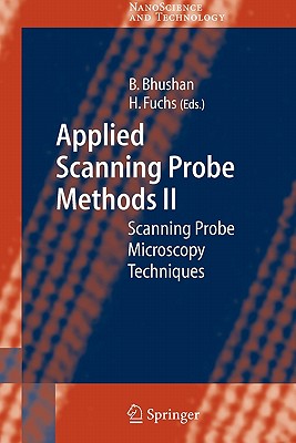 Applied Scanning Probe Methods II: Scanning Probe Microscopy Techniques - Bhushan, Bharat (Editor), and Fuchs, Harald (Editor)