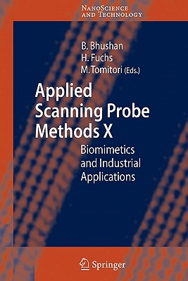 Applied Scanning Probe Methods X: Biomimetics and Industrial Applications - Bhushan, Bharat (Editor), and Fuchs, Harald (Editor), and Tomitori, Masahiko (Editor)