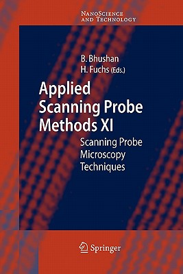 Applied Scanning Probe Methods XI: Scanning Probe Microscopy Techniques - Bhushan, Bharat (Editor), and Fuchs, Harald (Editor)