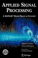 Applied Signal Processing: A MATLAB(TM)-Based Proof of Concept