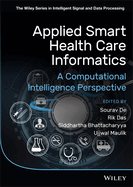 Applied Smart Health Care Informatics: A Computational Intelligence Perspective