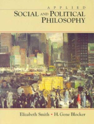 Applied Social and Political Philosophy - Smith, Elizabeth, and Blocker, H Gene