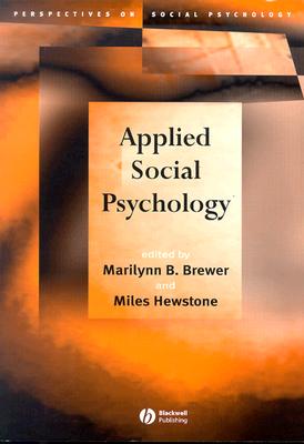 Applied Social Psychology - Brewer, Marilynn B (Editor), and Hewstone, Miles (Editor)