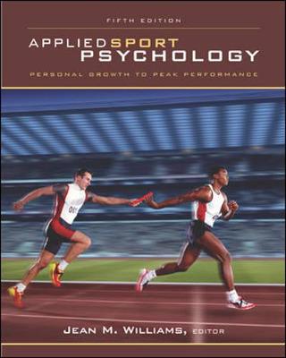 Applied Sport Psychology: Personal Growth to Peak Performance - Williams, Jean M, Professor