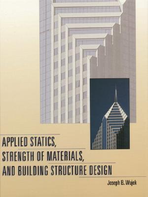 Applied Statics, Strength of Materials, and Building Structure Design - Wujek, Joseph B