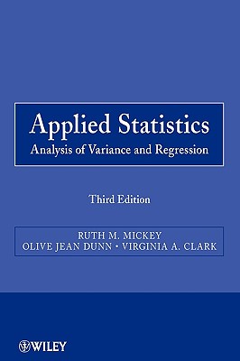 Applied Statistics: Analysis of Variance and Regression - Mickey, Ruth M, and Dunn, Olive Jean, and Clark, Virginia A