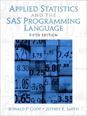 Applied Statistics and the SAS Programming Language - Cody, Ron, and Smith, Jeffrey