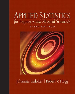 Applied Statistics for Engineers and Physical Scientists - Ledolter, Johannes, and Hogg, Robert
