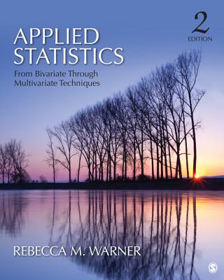 Applied Statistics: From Bivariate Through Multivariate Techniques - Warner, Rebecca M