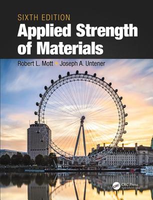 Applied Strength of Materials - Mott, Robert L., and Untener, Joseph A.