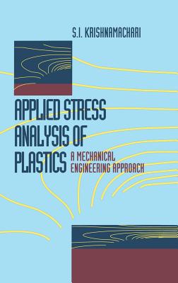 Applied Stress Analysis of Plastics: A Mechanical Engineering Approach - Krishnamachari, S.I., and Broutman, L.J.