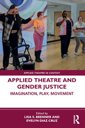 Applied Theatre and Gender Justice: Imagination, Play, Movement