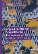 Applied Theatre and Sexual Health Communication: Apertures of Possibility