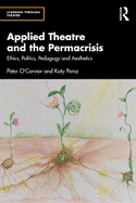 Applied Theatre and the Permacrisis: Ethics, Politics, Pedagogy and Aesthetics
