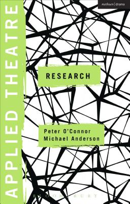Applied Theatre: Research: Radical Departures - O'Connor, Peter, Dr., and Anderson, Michael, Professor