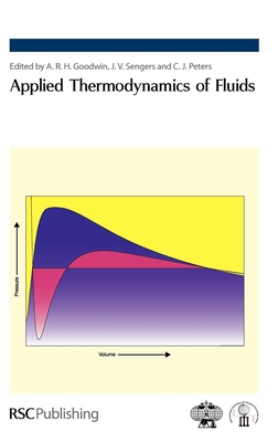 Applied Thermodynamics of Fluids - Goodwin, Anthony R H (Editor), and Sengers, Jan, Prof. (Editor), and Peters, Cor J, Prof. (Editor)