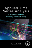 Applied Time Series Analysis: A Practical Guide to Modeling and Forecasting
