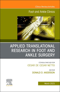 Applied Translational Research in Foot and Ankle Surgery, an Issue of Foot and Ankle Clinics of North America: Volume 28-1