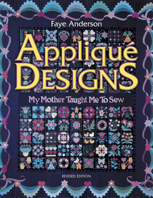 Applique Designs: My Mother Taught Me to Sew - Anderson, Faye, and V Faoro & Marjorie L Russell