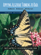 Applying Algebraic Thinking to Data: Concepts and Processes for the Intermediate Algebra Student - DeMarois, Phil