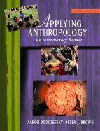 Applying Anthropology: An Introductory Reader - Podolefsky, Aaron, and Brown, Peter