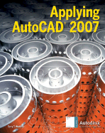 Applying AutoCAD(R) 2007, Student Edition - Wohlers, Terry