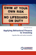 Applying Behavioral Finance to Investing